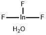 INDIUM FLUORIDE TRIHYDRATE