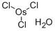 OSMIUM (III) CHLORIDE HYDRATE,OSMIUM (III) CHLORIDE, HYDRATED