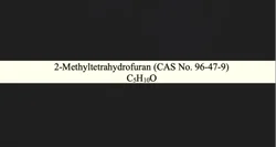 Oxygenated Solvents 2-Methyltetrahydrofuran, Grade Standard: Technical Grade