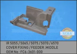 Cover Fixing / Feeder ,Middle FC6-3601-000 IR 5055 / 5065 / 5075 / 5070 / 6570
